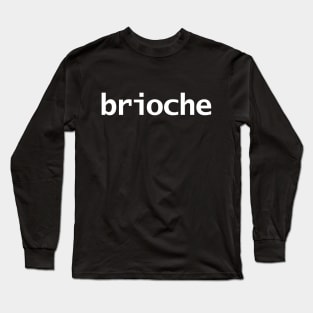 Brioche Minimal White Text Typography Long Sleeve T-Shirt